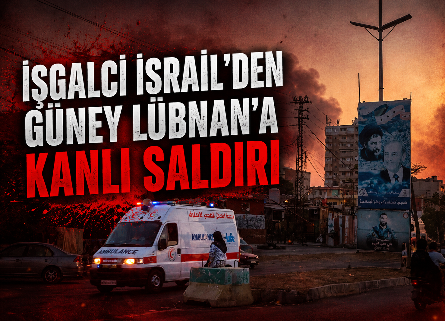 İşgalci İsrail’den Güney Lübnan’a Kanlı Saldırı: 24 Şehit