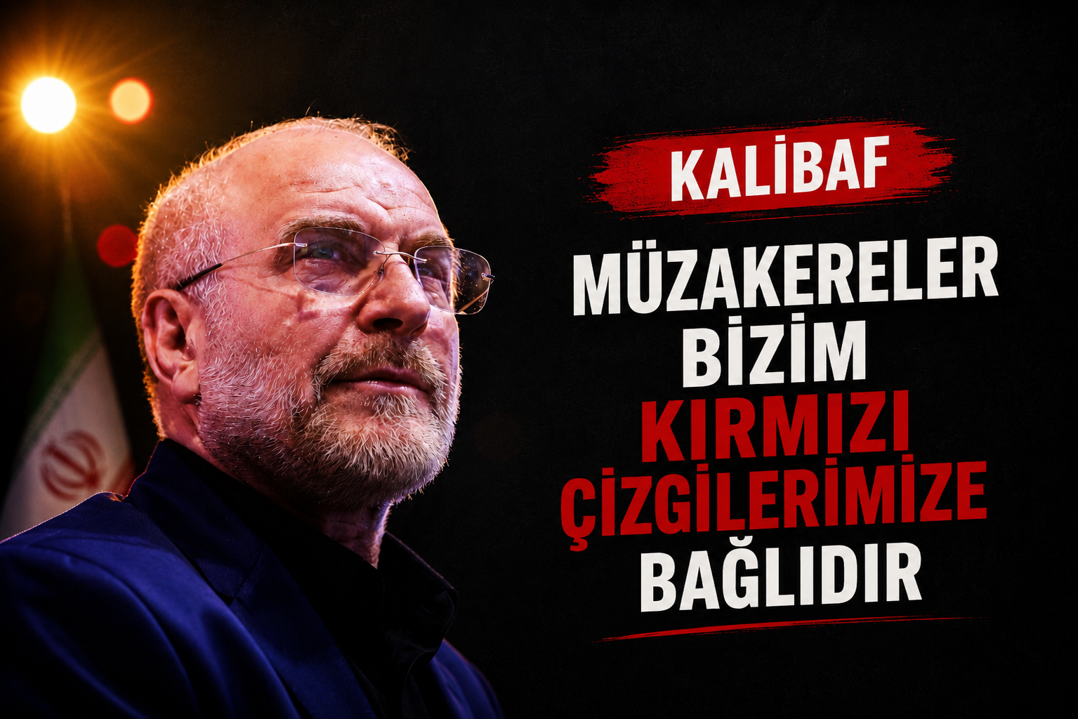 Kalibaf: ABD ile Müzakereler Tahran’ın Kırmızı Çizgilerine Bağlı