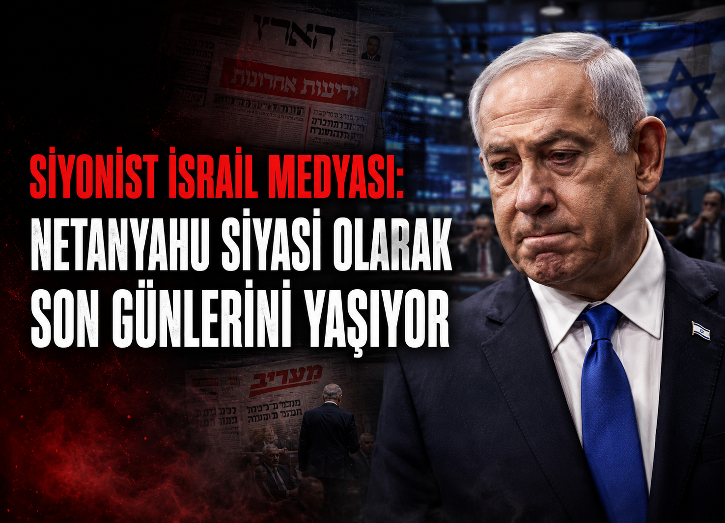 Siyonist İsrail Medyası: Netanyahu Siyasi Olarak Son Günlerini Yaşıyor