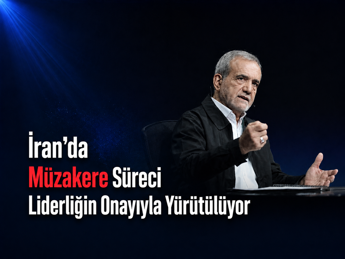 Pezeşkiyan: Müzakere Süreci Önce Liderliğe Sunuluyor