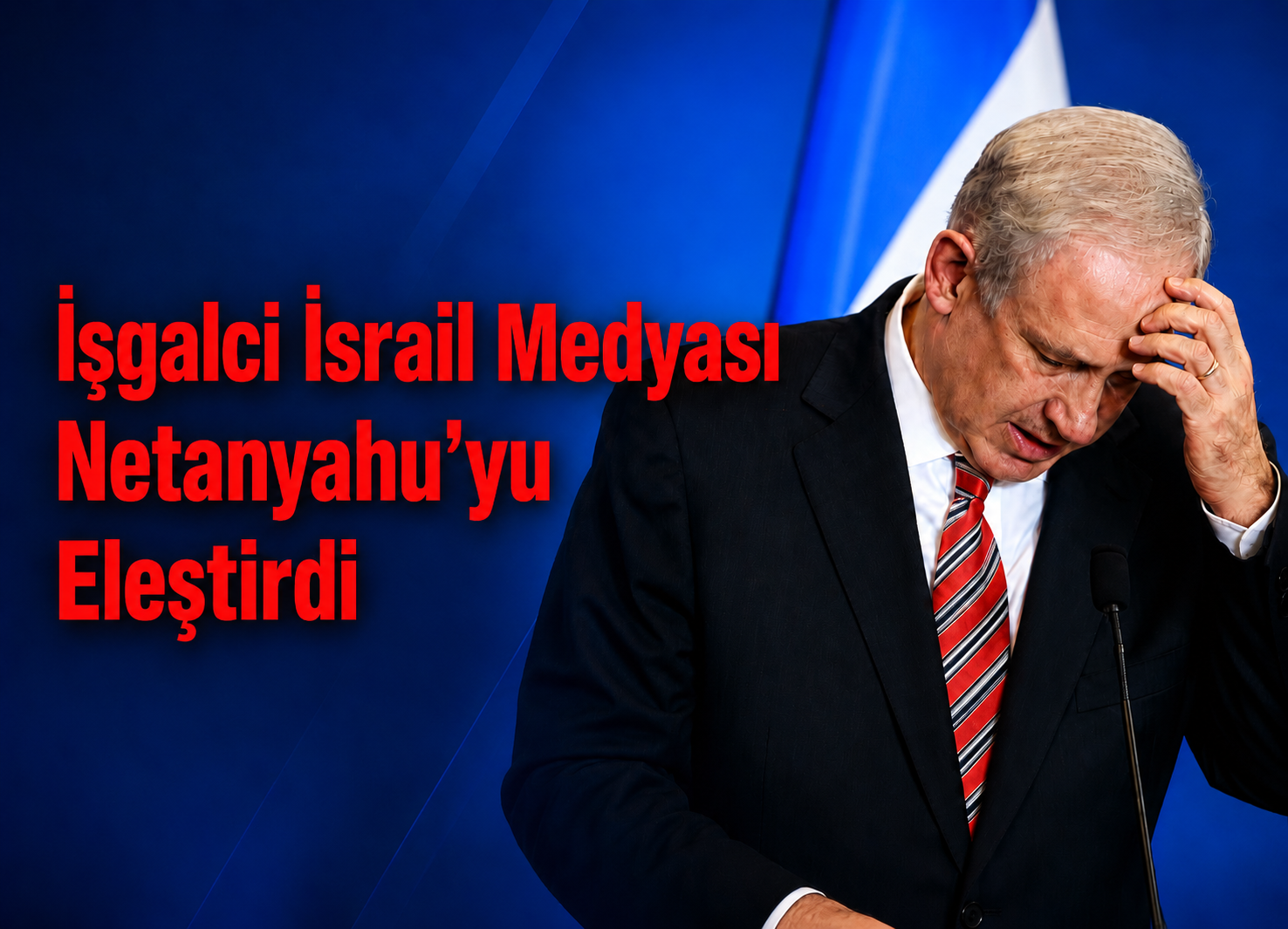 İşgalci İsrail Medyasından Netanyahu’ya: Sözleri Boş ve Gerçeklikten Kopuk