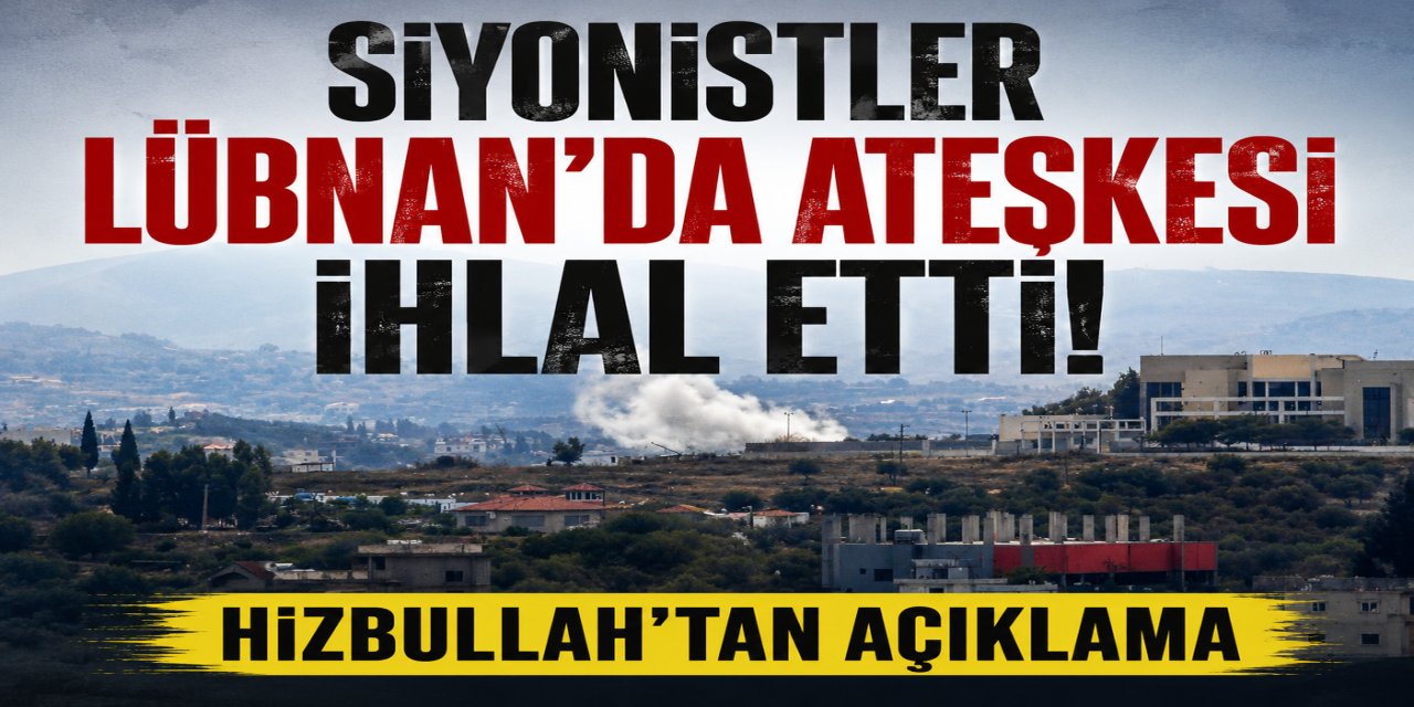 Siyonistler Lübnan'da ateşkesi ihlal etti: Hizbullah'tan açıklama