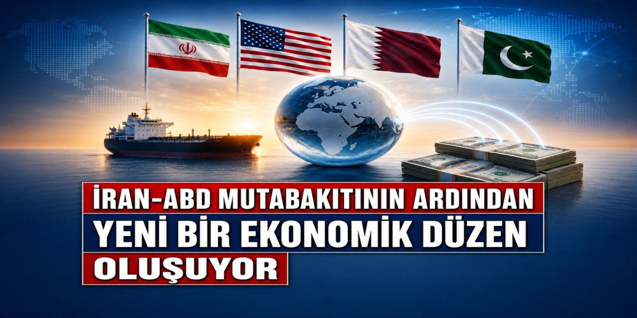 İran-ABD mutabakıtının ardından yeni bir ekonomik düzen oluşuyor