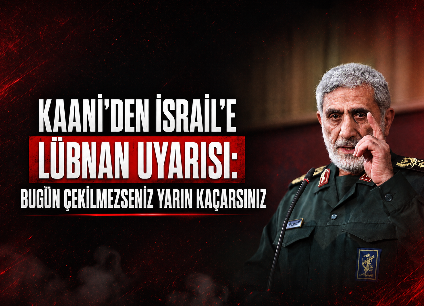 Kaani’den İsrail’e Lübnan Uyarısı: Bugün Çekilmezseniz Yarın Kaçarsınız