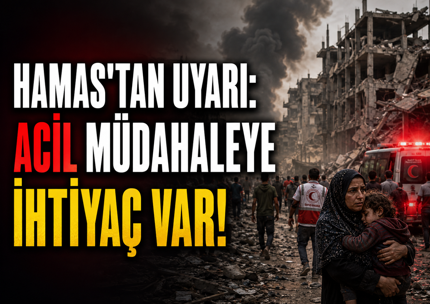 Hamas'tan uyarı: Acil müdahaleye ihtiyaç var