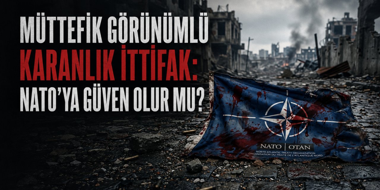 ‘Müttefik’ Görünümlü Karanlık İttifak: NATO'ya Güven Olur mu?