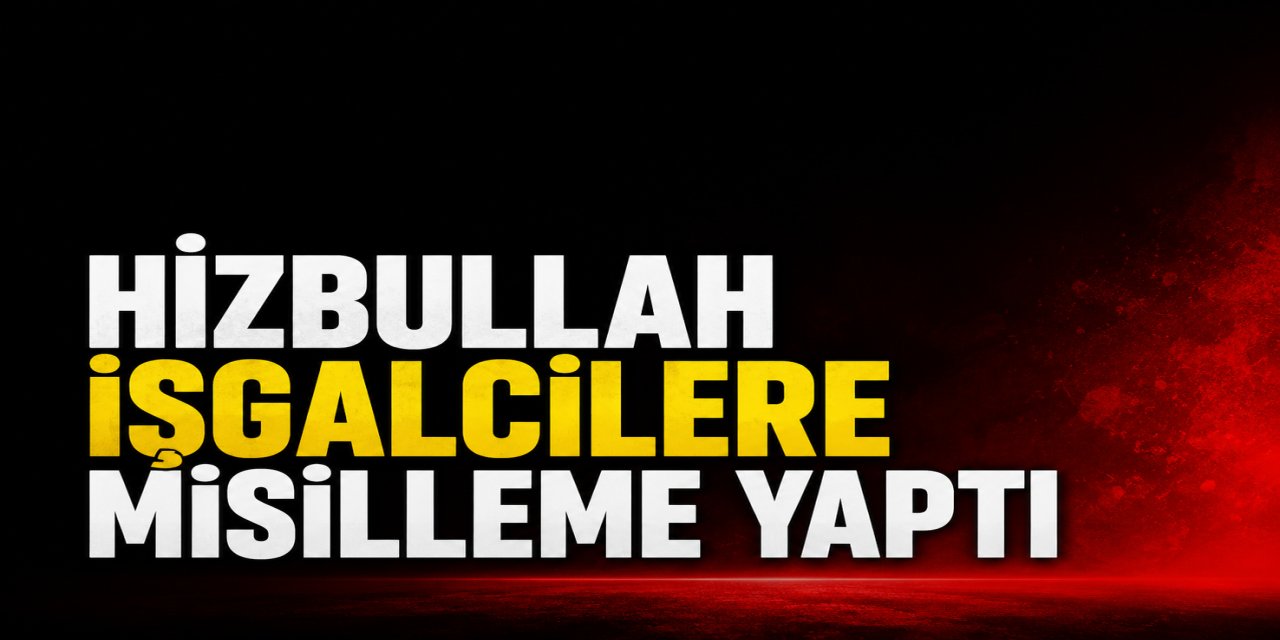 Hizbullah işgalcilere misilleme yaptı: Ölü ve çok sayıda yaralı var