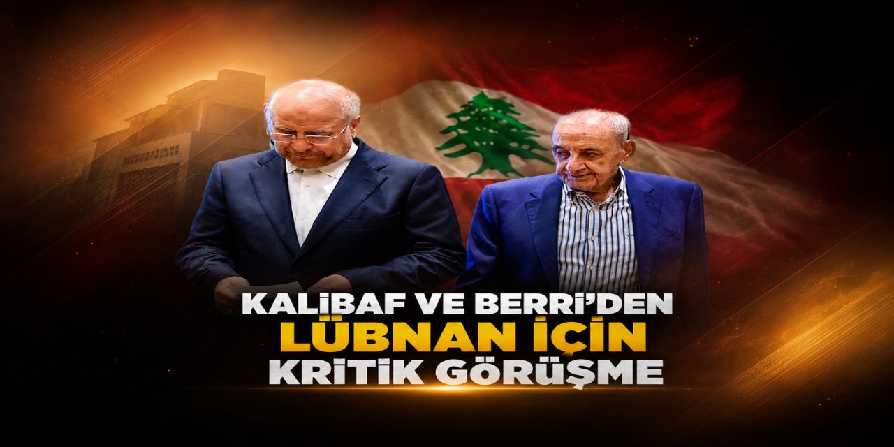 Kalibaf ve Berri’den Lübnan İçin Kritik Görüşme
