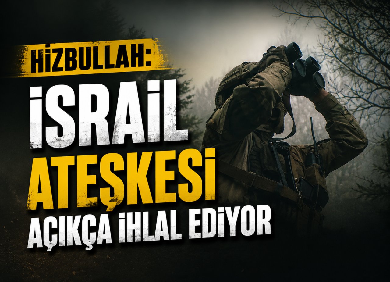 Hizbullah: İsrail Ateşkesi Açıkça İhlal Ediyor