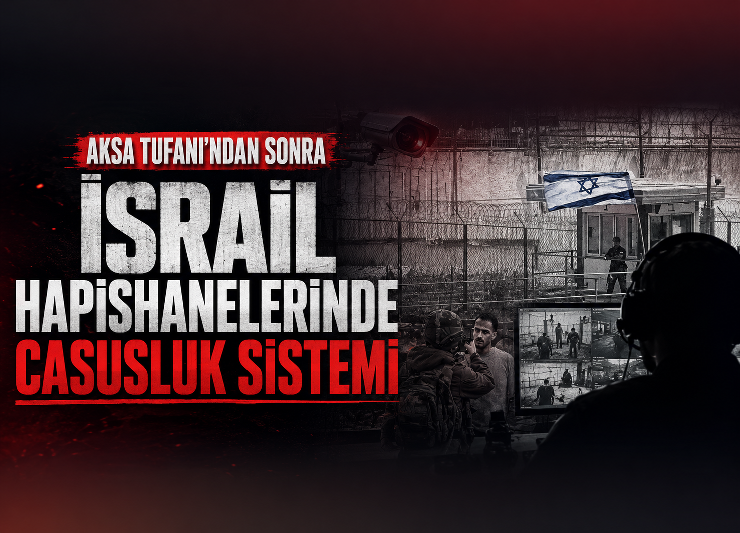 Aksa Tufanı'ndan sonra İsrail hapishanelerindeki casusluk sistemi