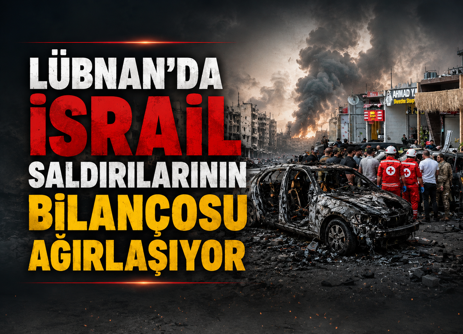 Lübnan’da İsrail Saldırılarının Bilançosu Ağırlaşıyor