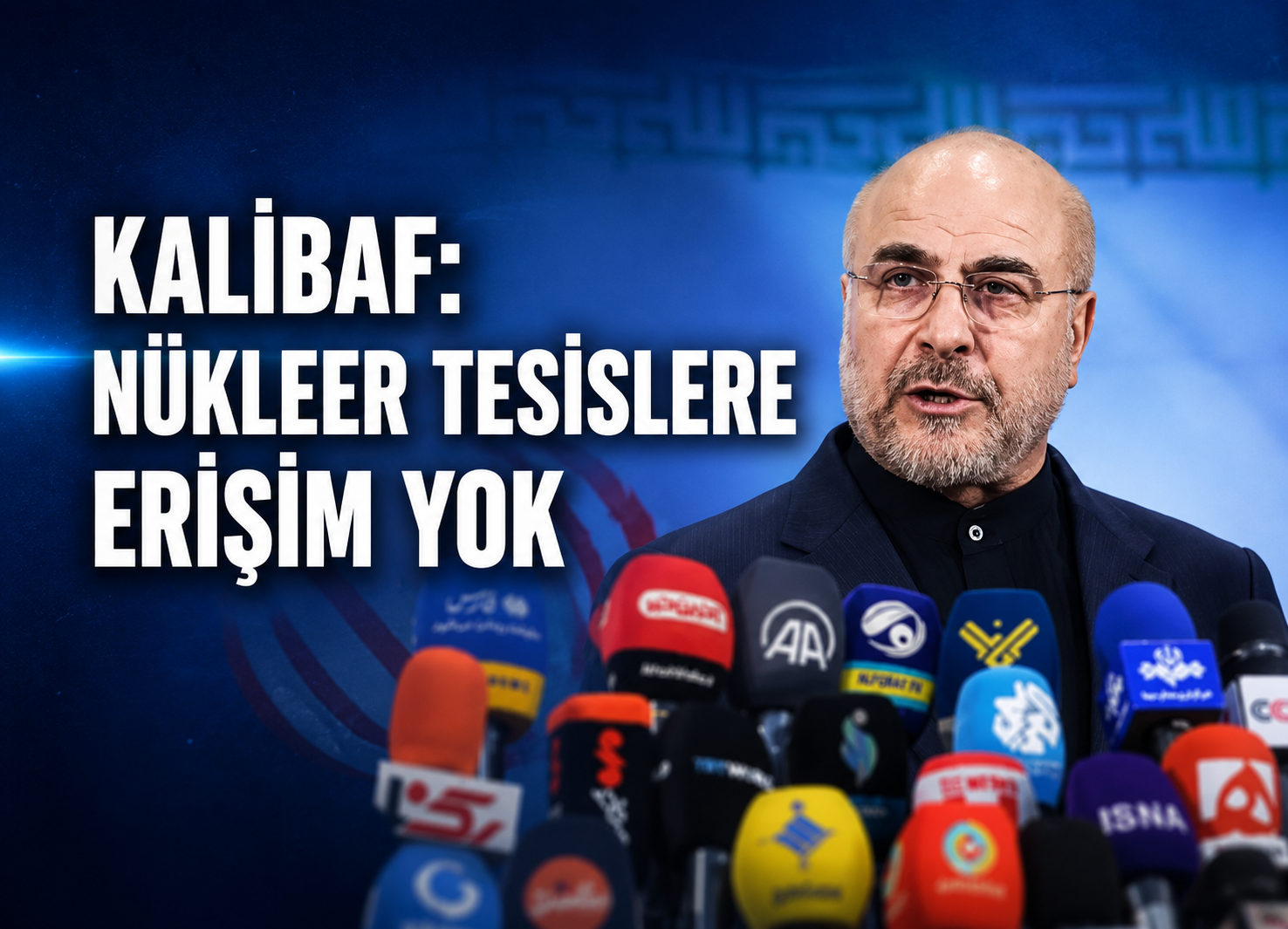 Kalibaf: Hasar gören nükleer tesislerimize erişime izin vermeyeceğiz