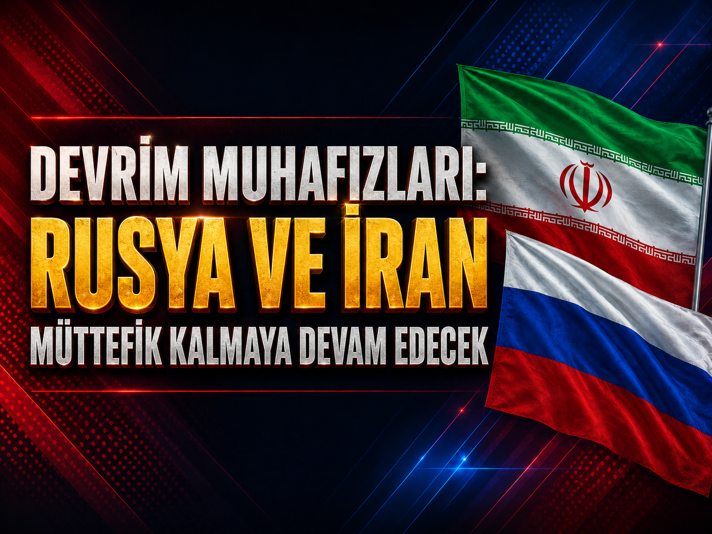 Devrim Muhafızları: Rusya ve İran Müttefik Kalmaya Devam Edecek