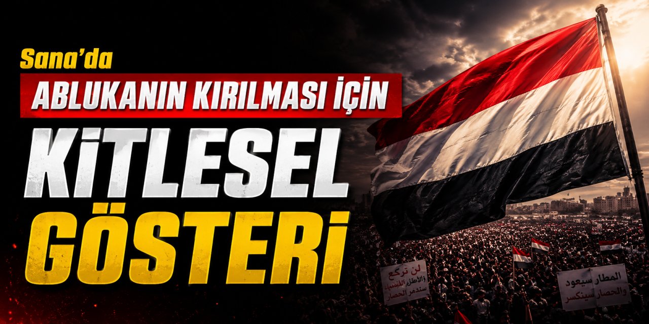 Sana’da Ablukanın Kırılması İçin Kitlesel Gösteri