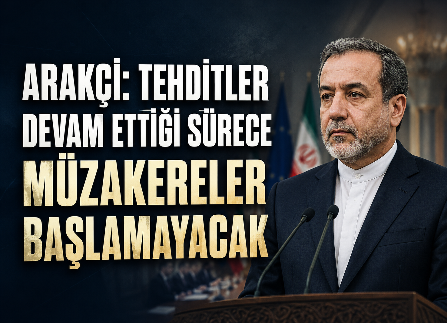 Arakçi: Tehditler devam ettiği sürece müzakereler başlamayacak