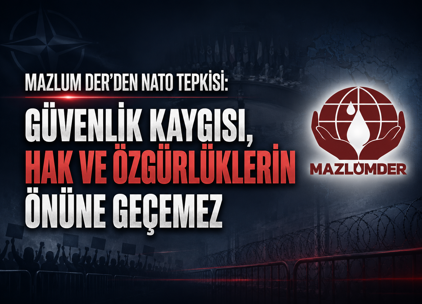 Mazlum Der'den NATO tepkisi: Güvenlik Kaygısı, Hak ve Özgürlüklerin Önüne Geçemez