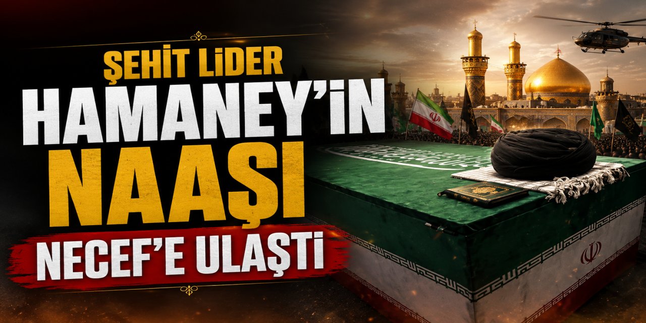 Şehit Lider Hamaney’in Naaşı Necef’e Ulaştı