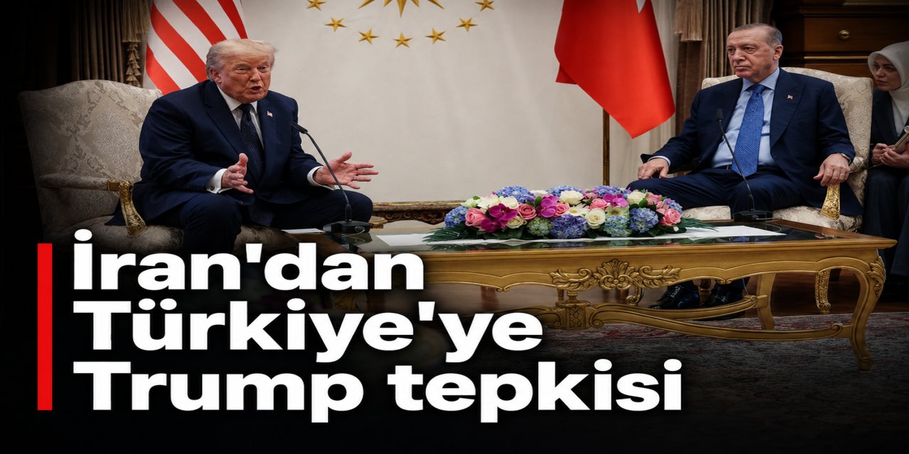 İran'dan Türkiye'ye Trump tepkisi