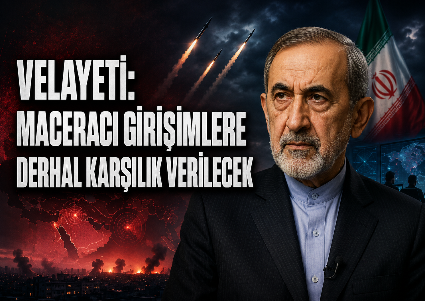Velayeti: Maceracı girişimlere derhal karşılık verilecek