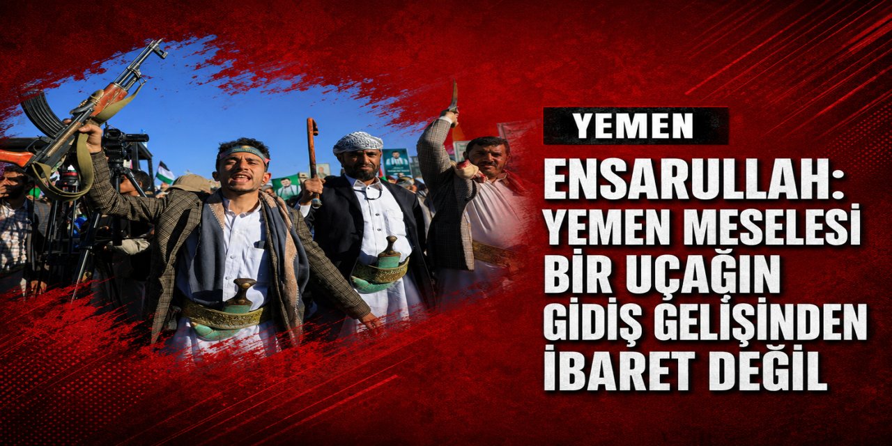Ensarullah’tan Riyad’a: Yemen Bir Uçuş Meselesine İndirgenemez