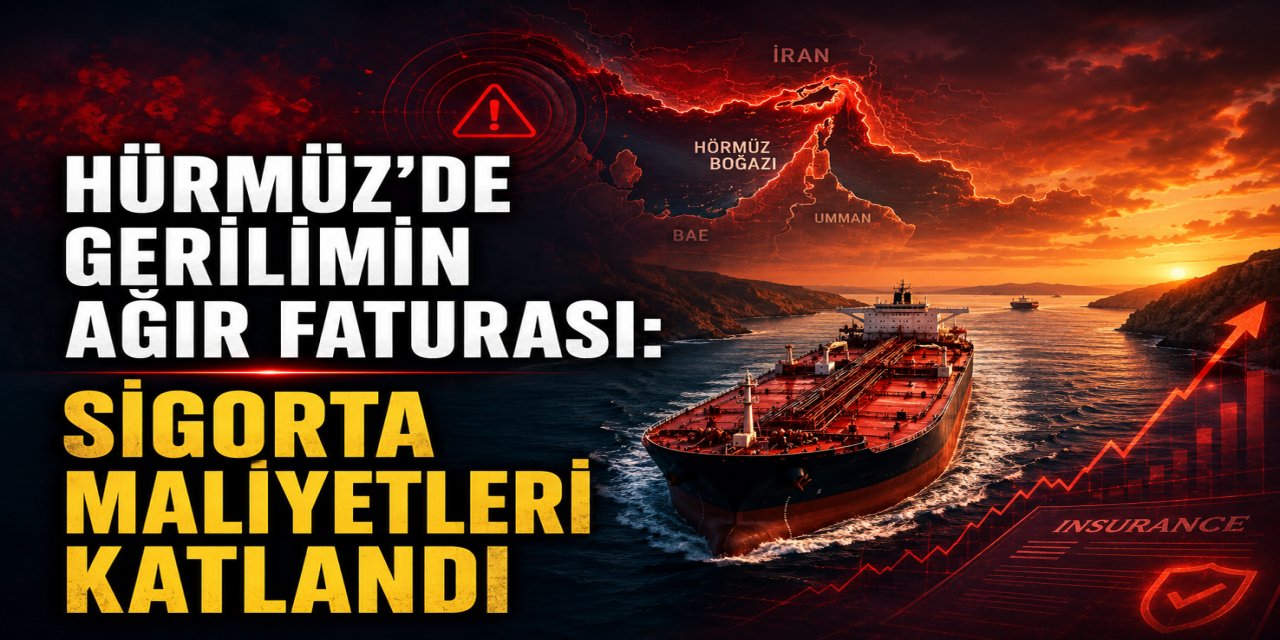 Hürmüz'de geriliminin ağır faturası: Sigorta maliyetleri katlandı