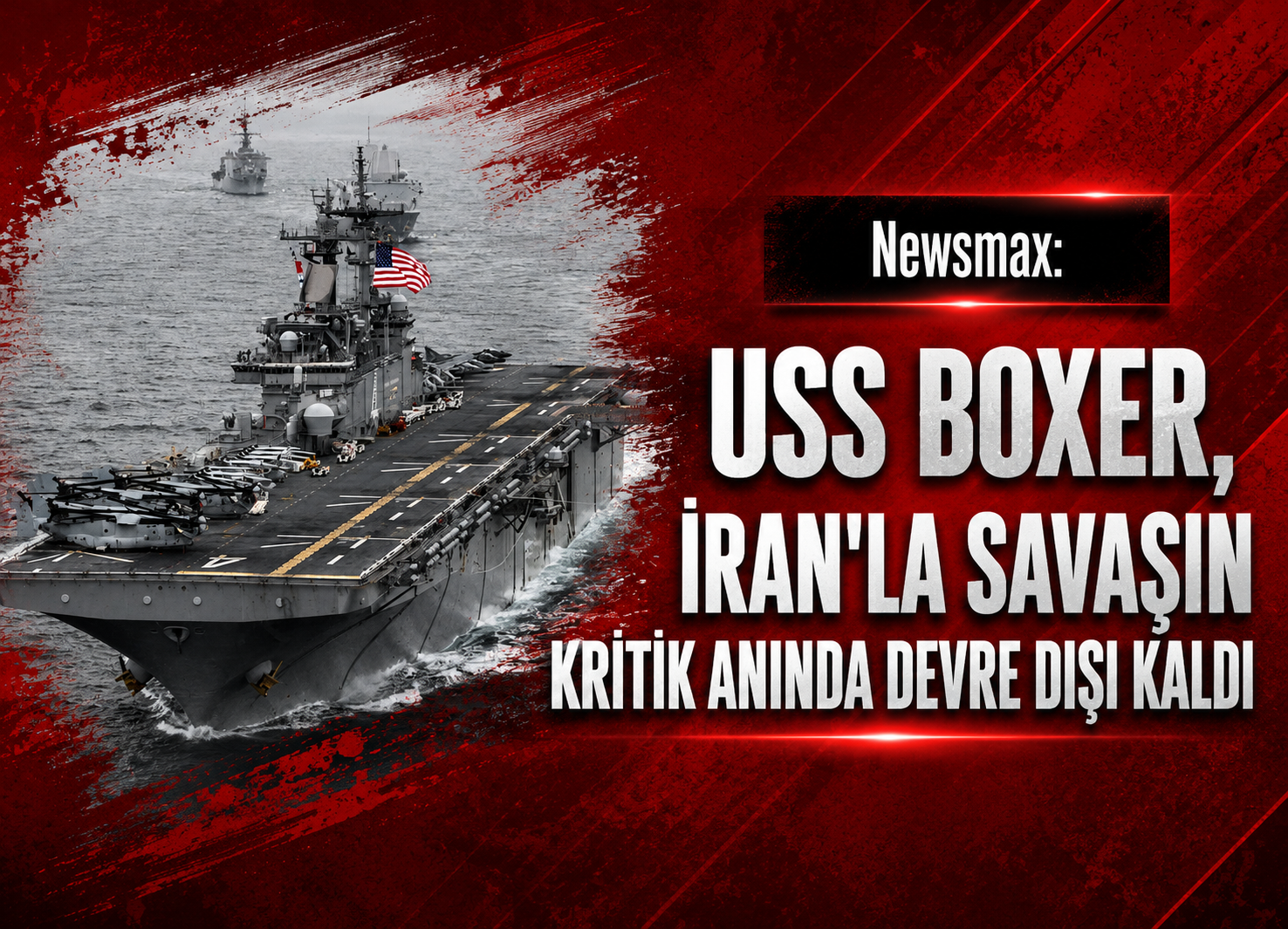 Newsmax: USS Boxer, İran'la savaşın kritik anında devre dışı kaldı