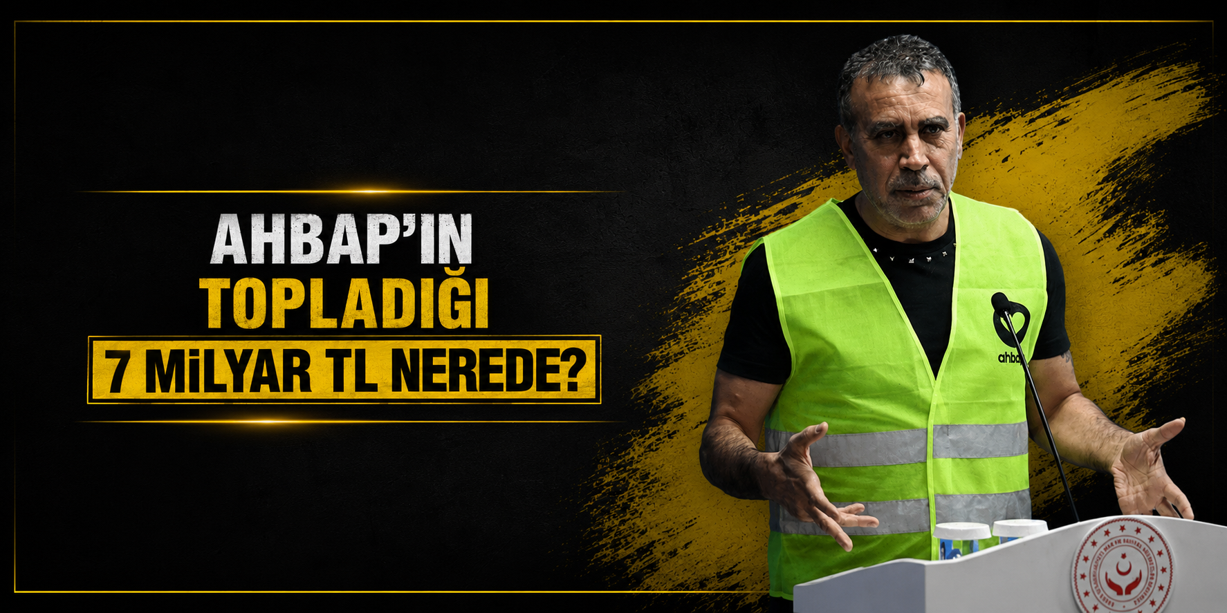AHBAP'ın Topladığı 7 Milyar TL Nerede?