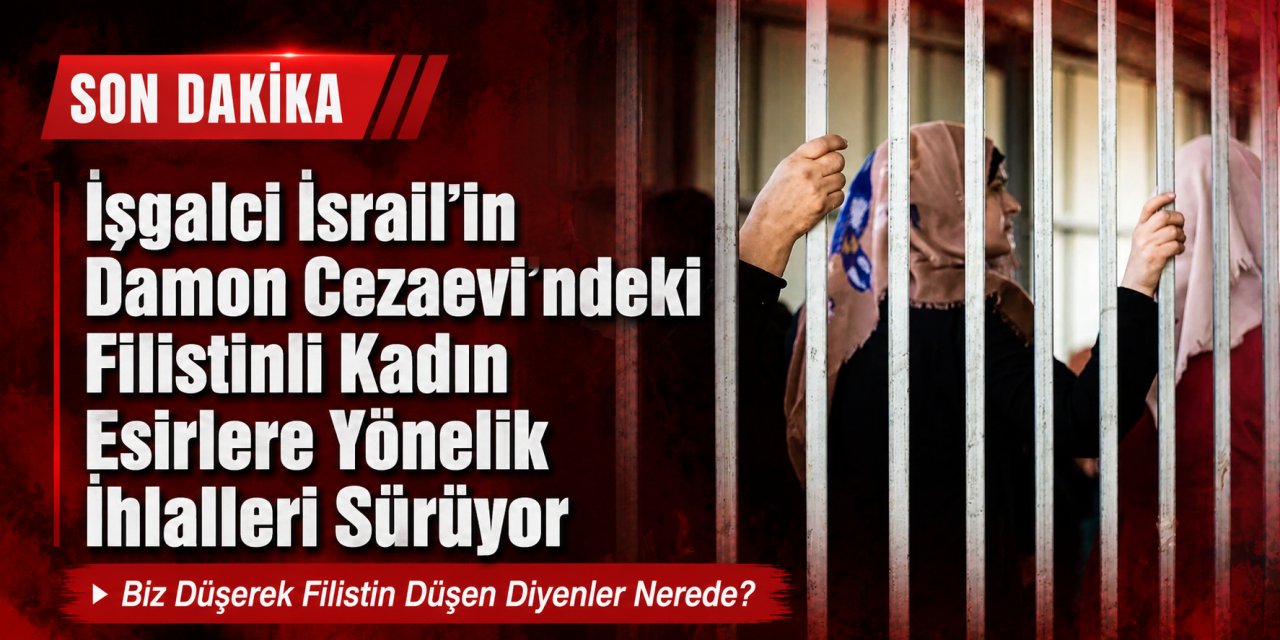 İşgalci İsrail’in Damon Cezaevi’ndeki Filistinli Kadın Esirlere Yönelik İhlalleri Sürüyor