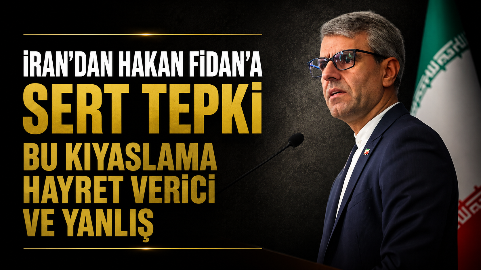 İRAN’DAN HAKAN FİDAN’A SERT TEPKİ: BU KIYASLAMA HAYRET VERİCİ VE YANLIŞ