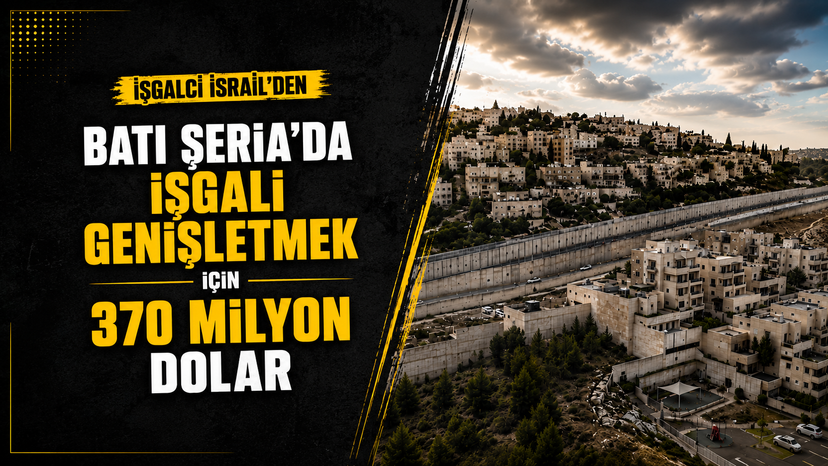 İşgalci İsrail’den Batı Şeria’da 370 Milyon Dolarlık Yeni İşgal Planı