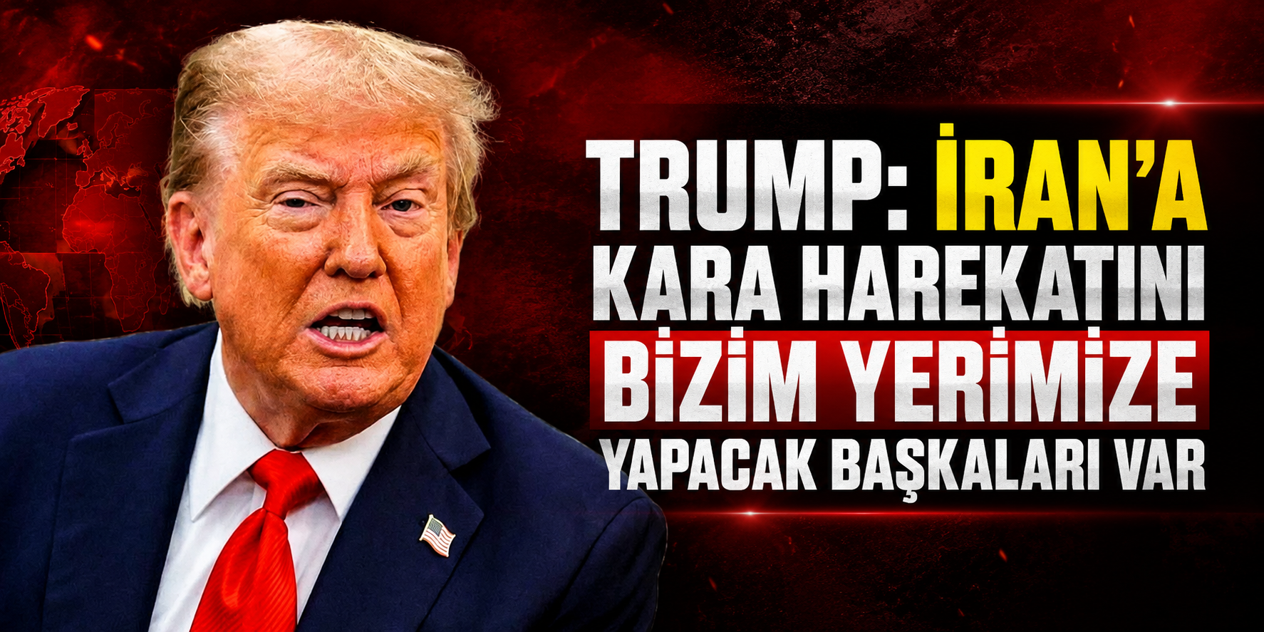 Trump: İran'a kara harekatını bizim yerimize yapacak başkaları var