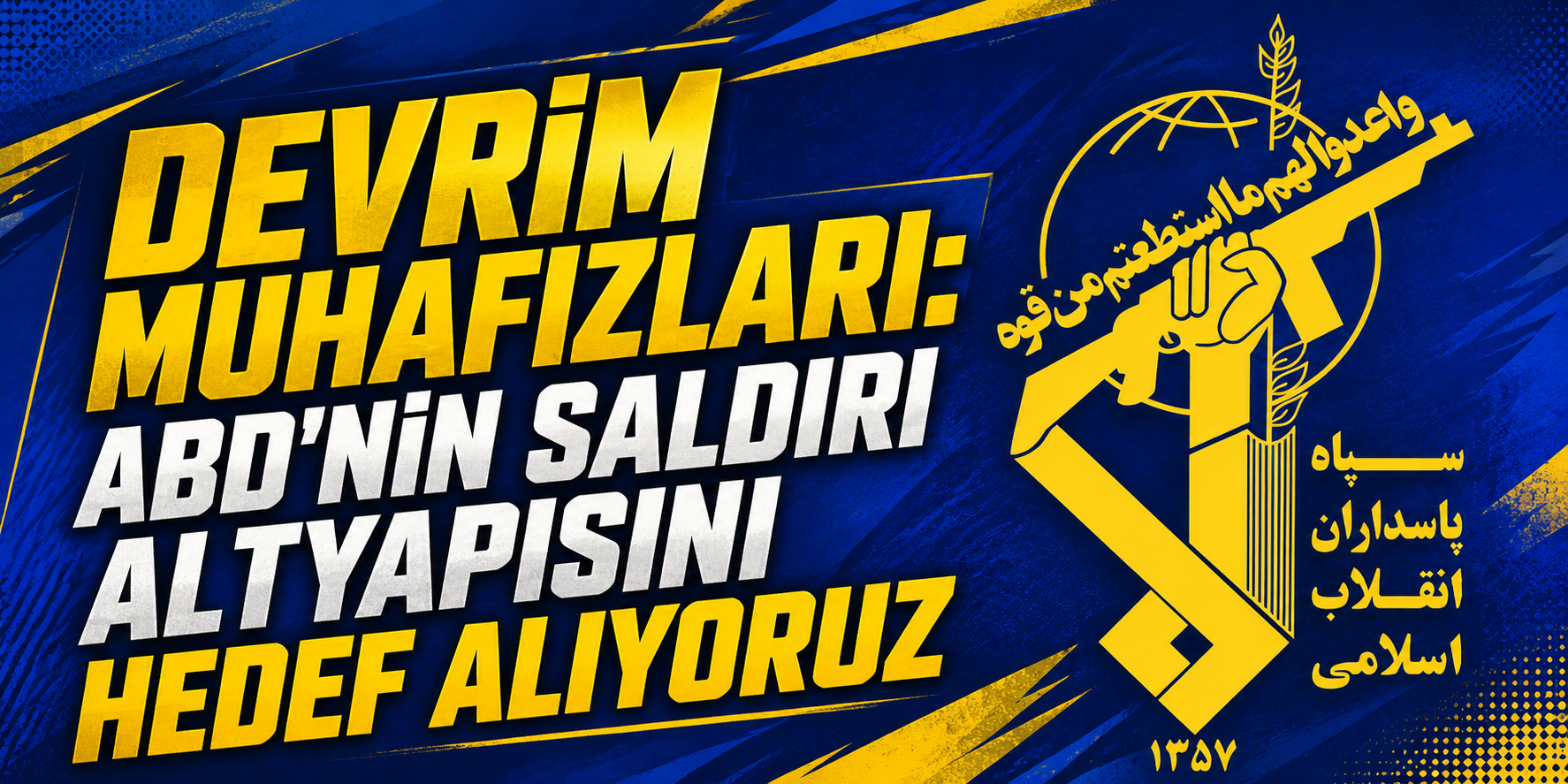 Devrim Muhafızları: ABD'nin saldırı altyapısını hedef alıyoruz