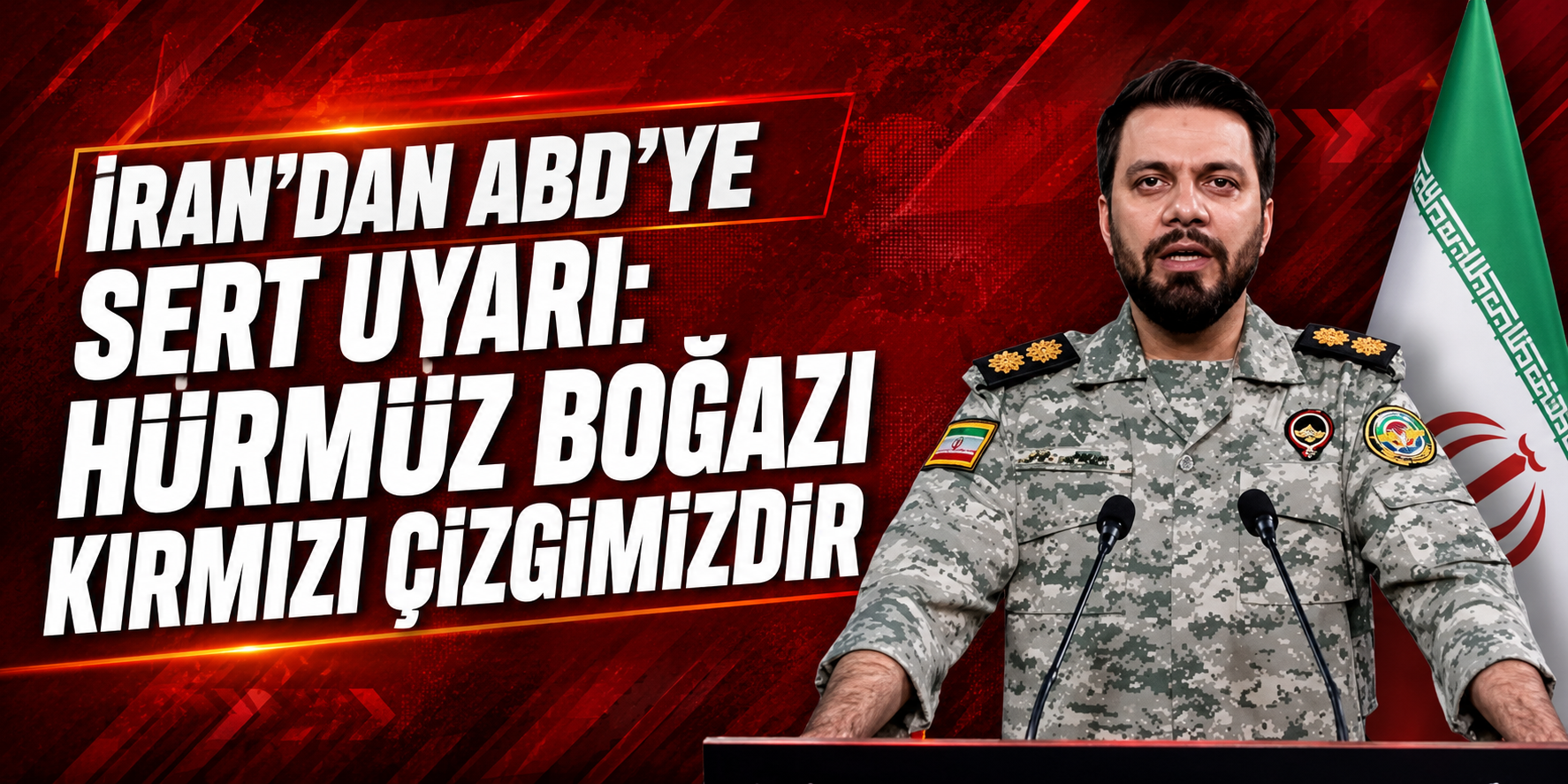 İRAN’DAN ABD’YE SERT UYARI: HÜRMÜZ BOĞAZI KIRMIZI ÇİZGİMİZDİR