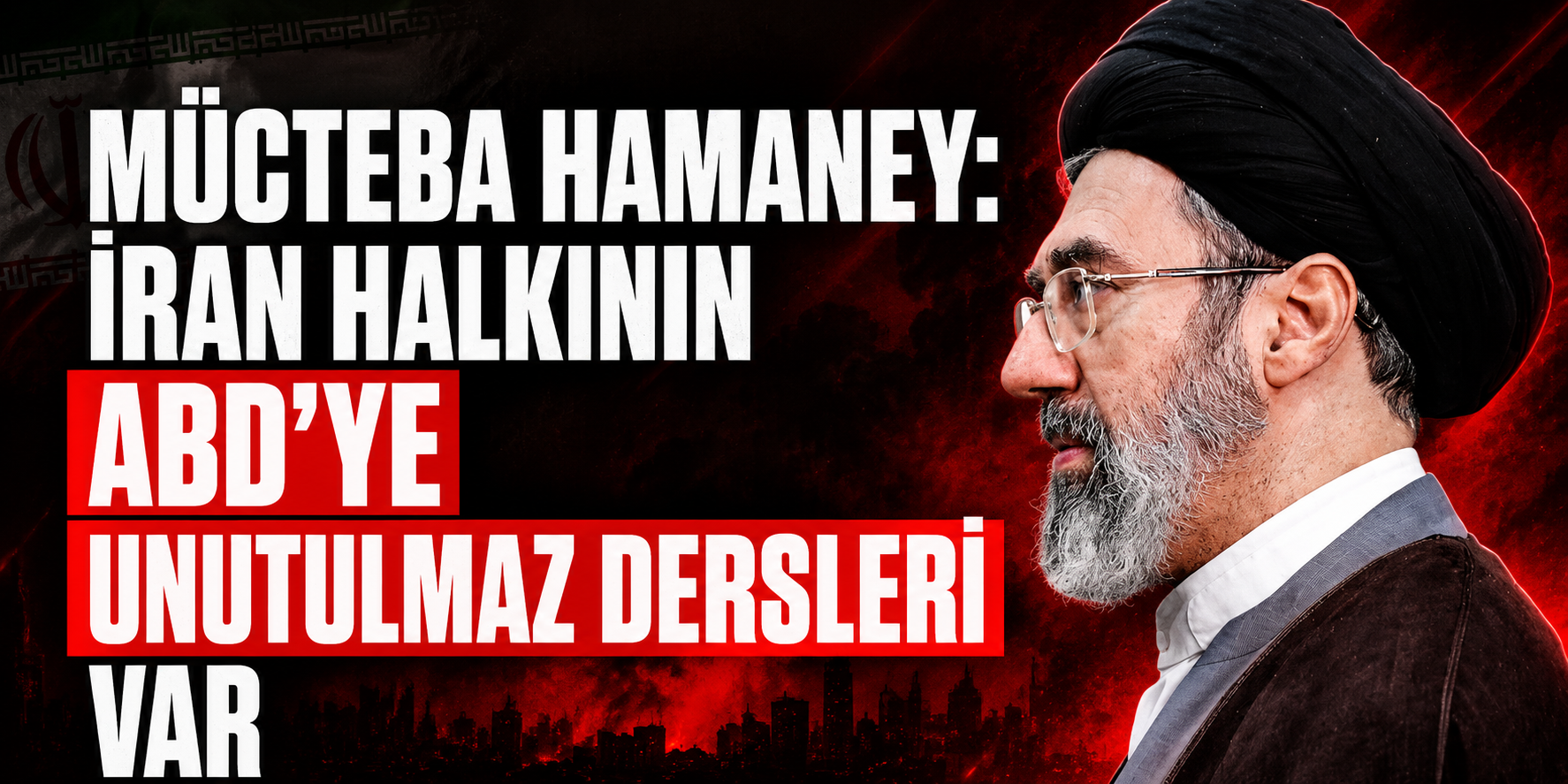 Mücteba Hamaney: İran Halkının ABD’ye Unutulmaz Dersleri Var