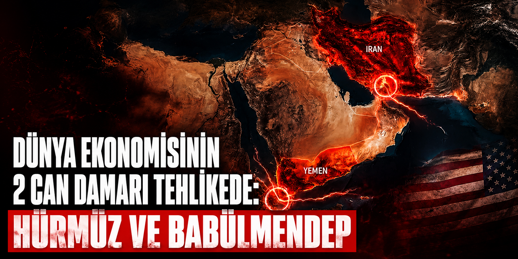 Dünya ekonomisinin 2 can damarı tehlikede: Hürmüz ve Babülmendep