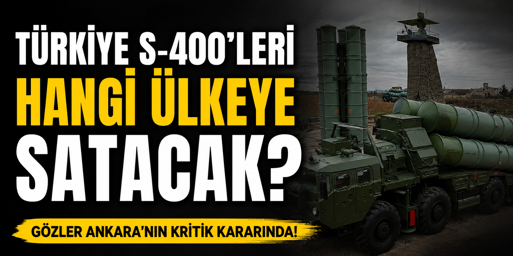 Türkiye S-400'leri hangi ülkeye satacak?