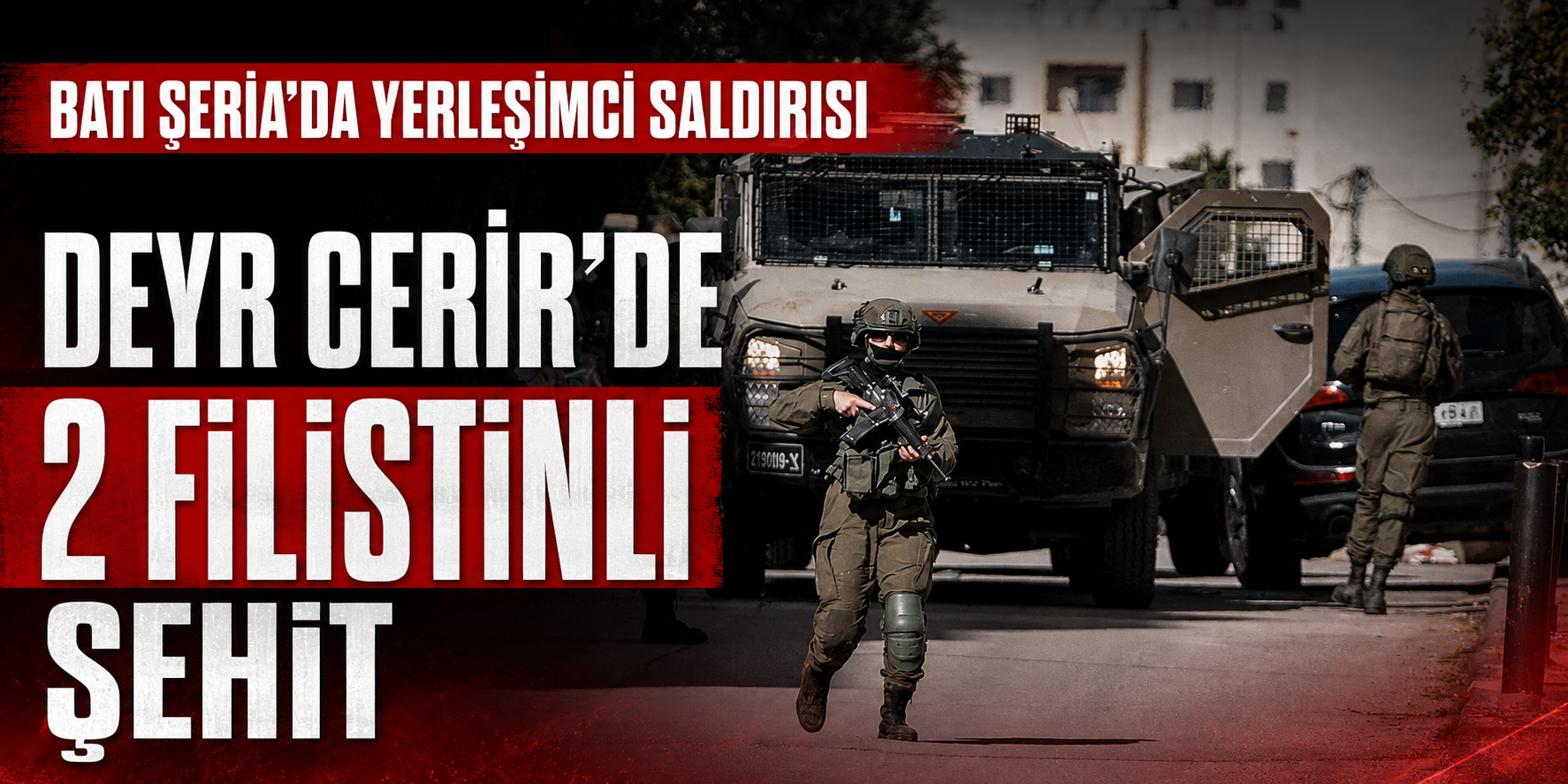 İŞGALCİLERİN RAMALLAH SALDIRISINDA 2 FİLİSTİNLİ ŞEHİT OLDU