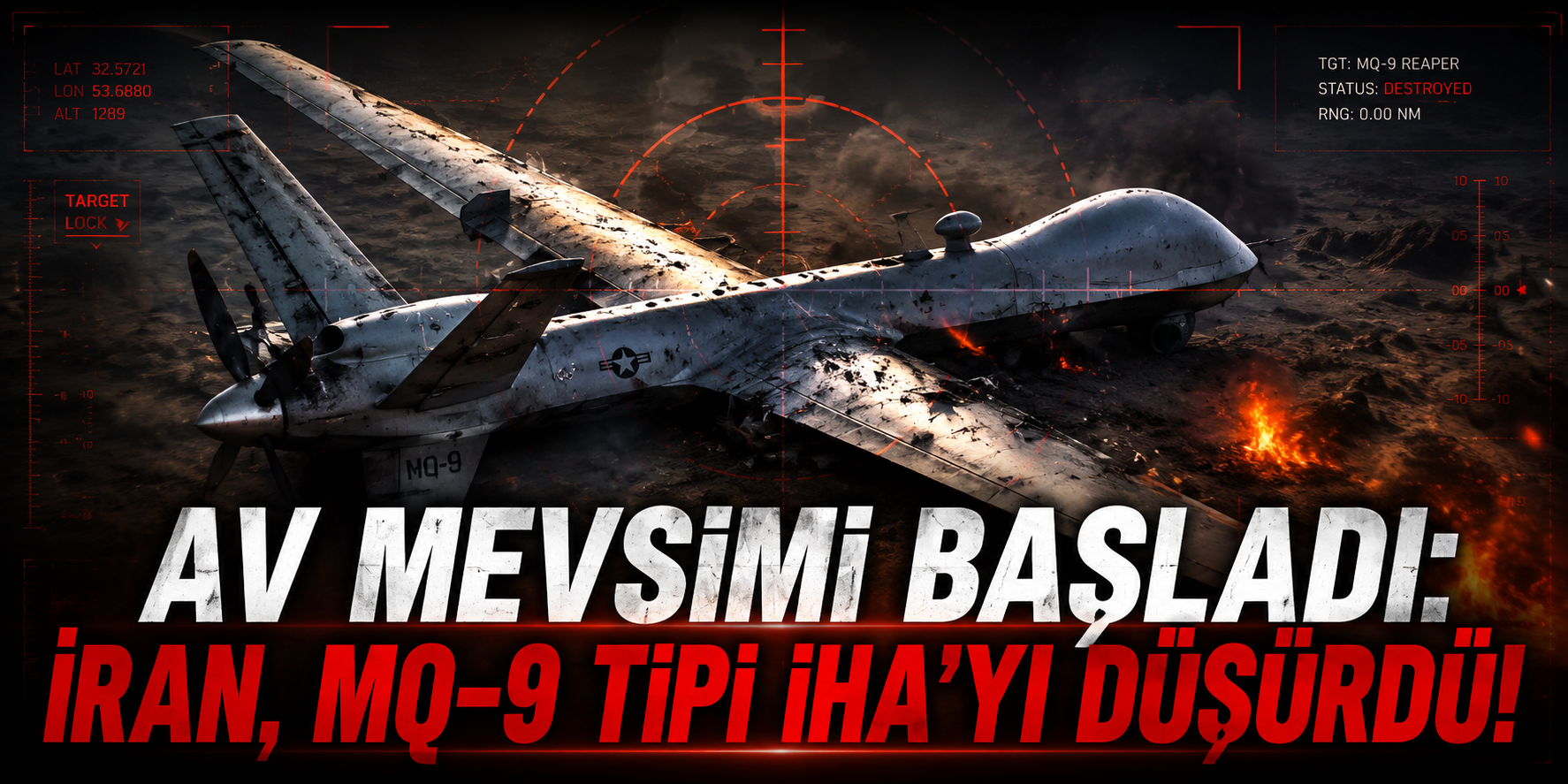 İRAN, MQ-9 TİPİ İHA’YI DÜŞÜRDÜ