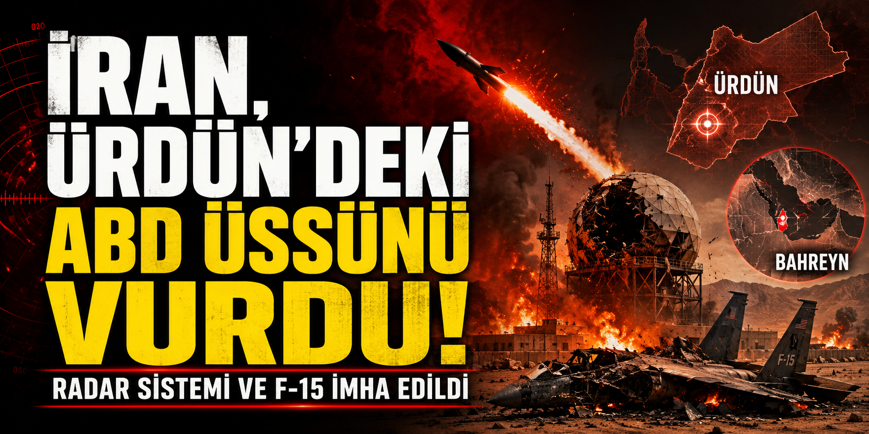 İRAN, ÜRDÜN’DEKİ ABD ÜSSÜNÜ FÜZELERLE VURDU: F-15 SAVAŞ UÇAĞI İMHA EDİLDİ