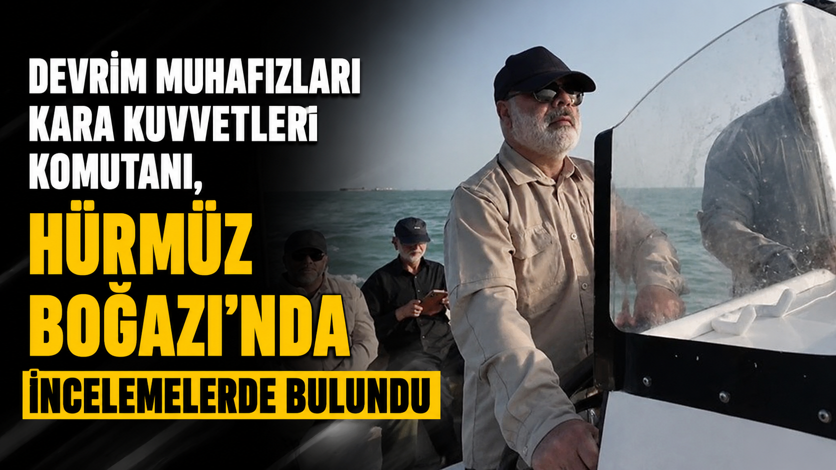 Devrim Muhafızları Kara Kuvvetleri Komutanı, Hürmüz Boğazı’nda incelemelerde bulundu
