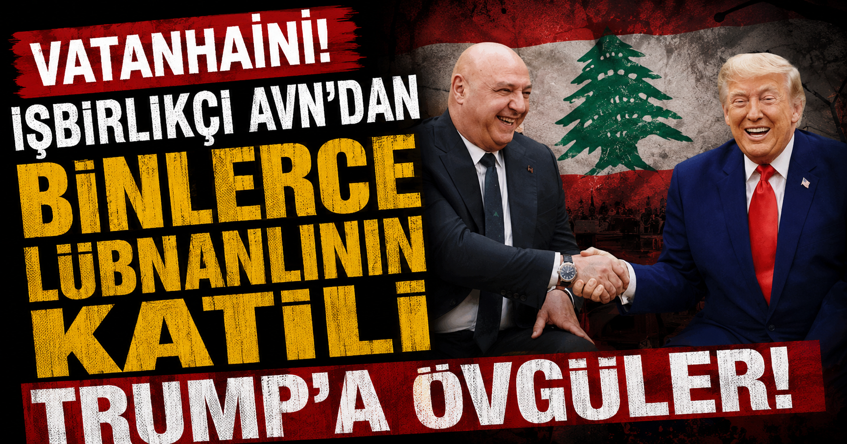Cumhurbaşkanı Avn'dan binlerce Lübnanlının katili Trump’a övgüler!