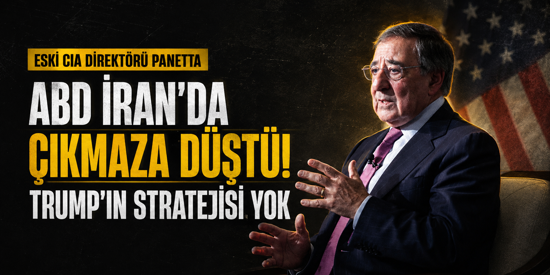 Eski CIA Direktörü Panetta: ABD İran'da çıkmaza düştü, Trump'ın stratejisi yok