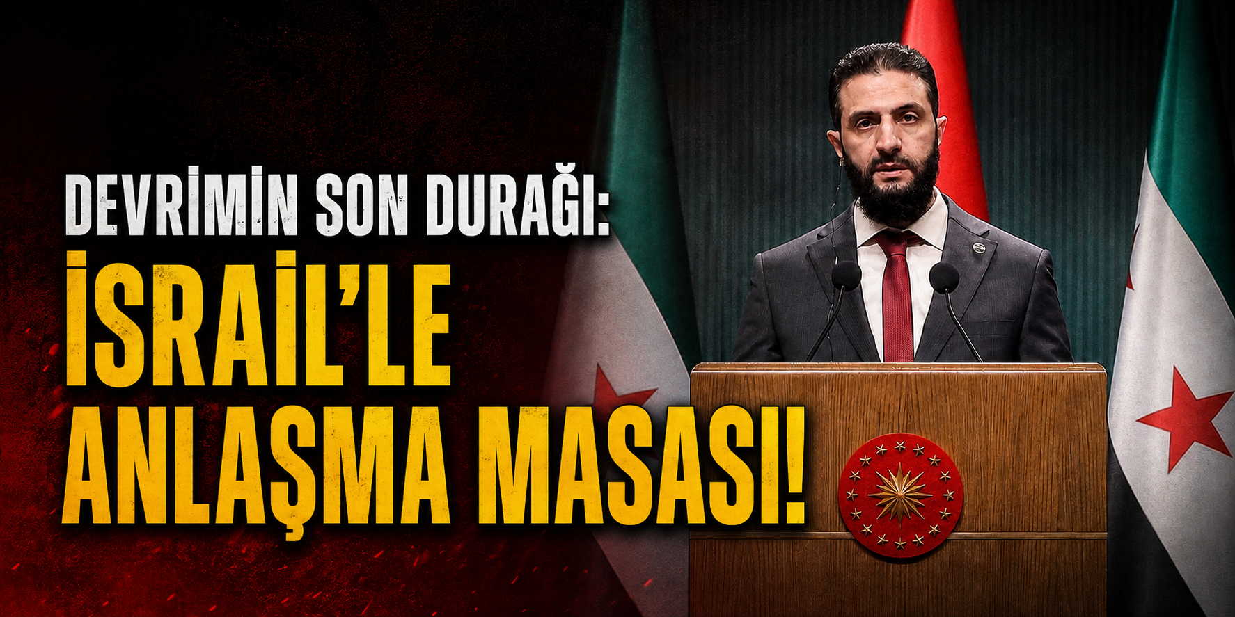 ŞARA’NIN DEVRİMİ İSRAİL’İN MASASINDA BİTTİ!