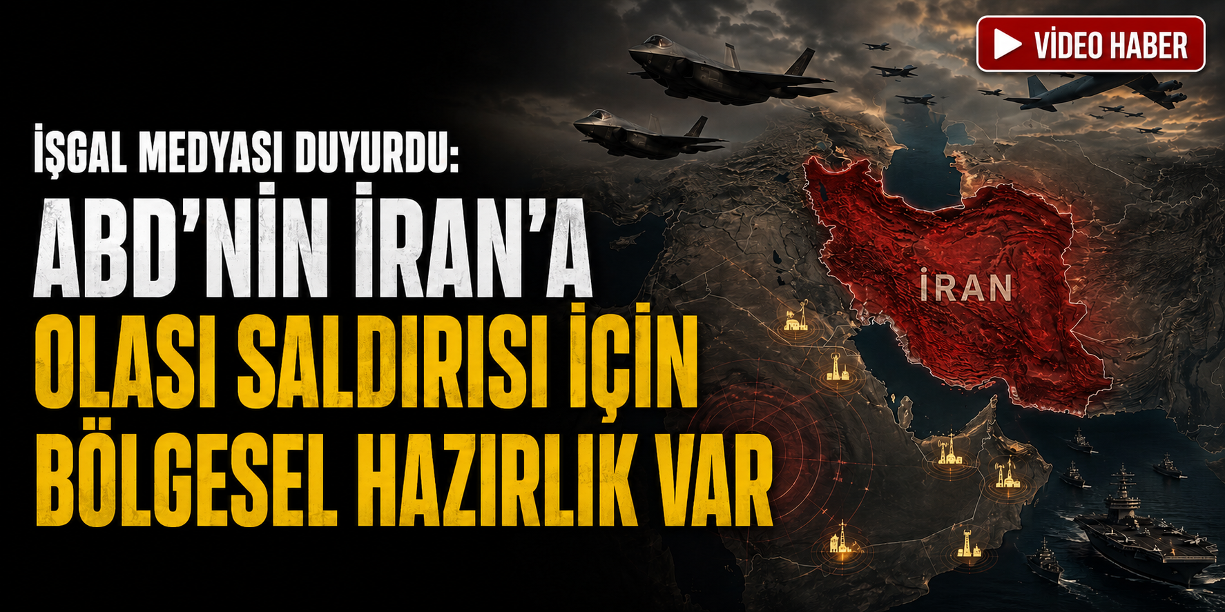 İŞGAL MEDYASI DUYURDU: ABD’DEN İRAN’A SALDIRI HAZIRLIĞI!