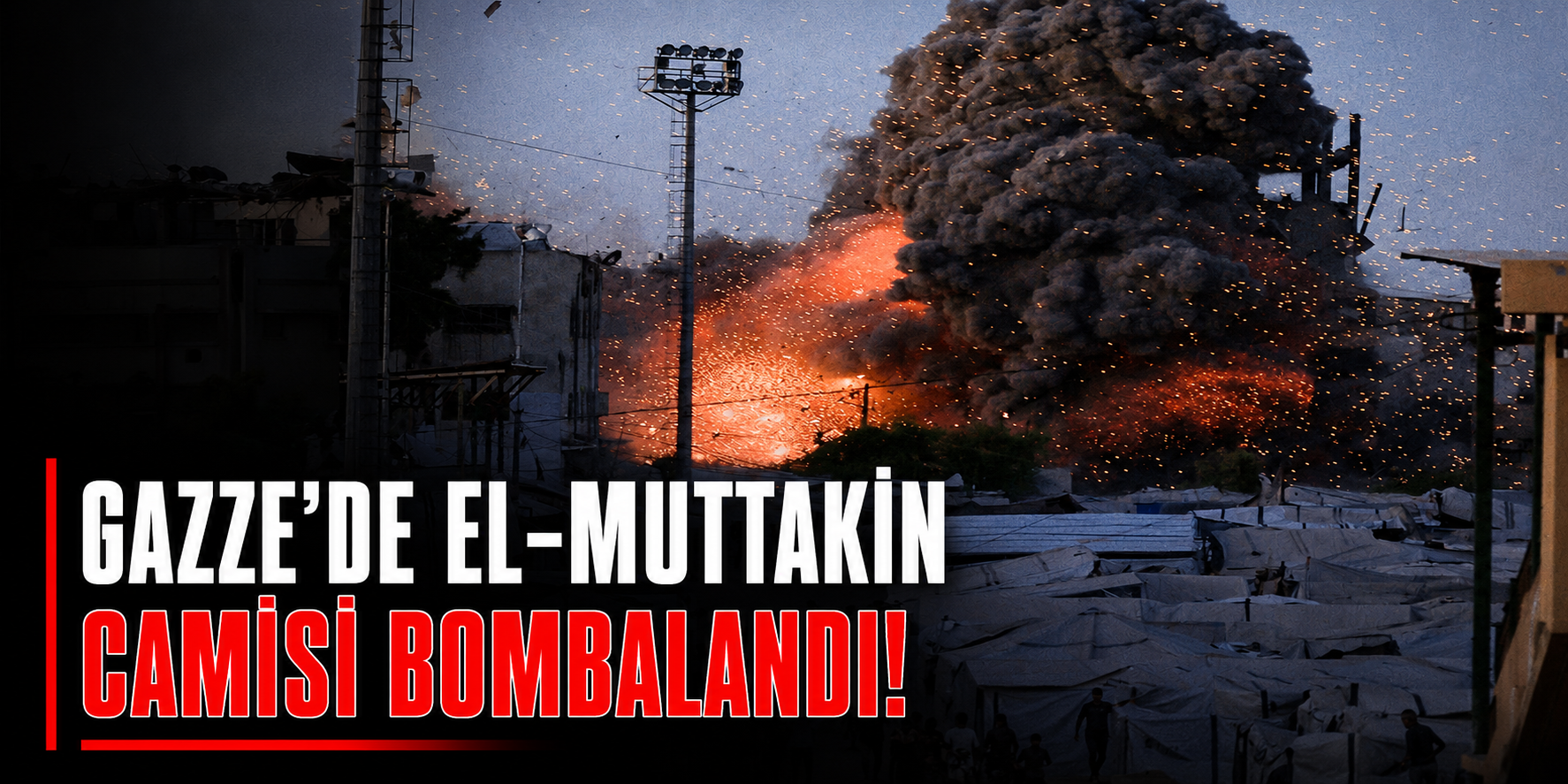 Gazze’de El-Muttakin Camisi bombalandı!