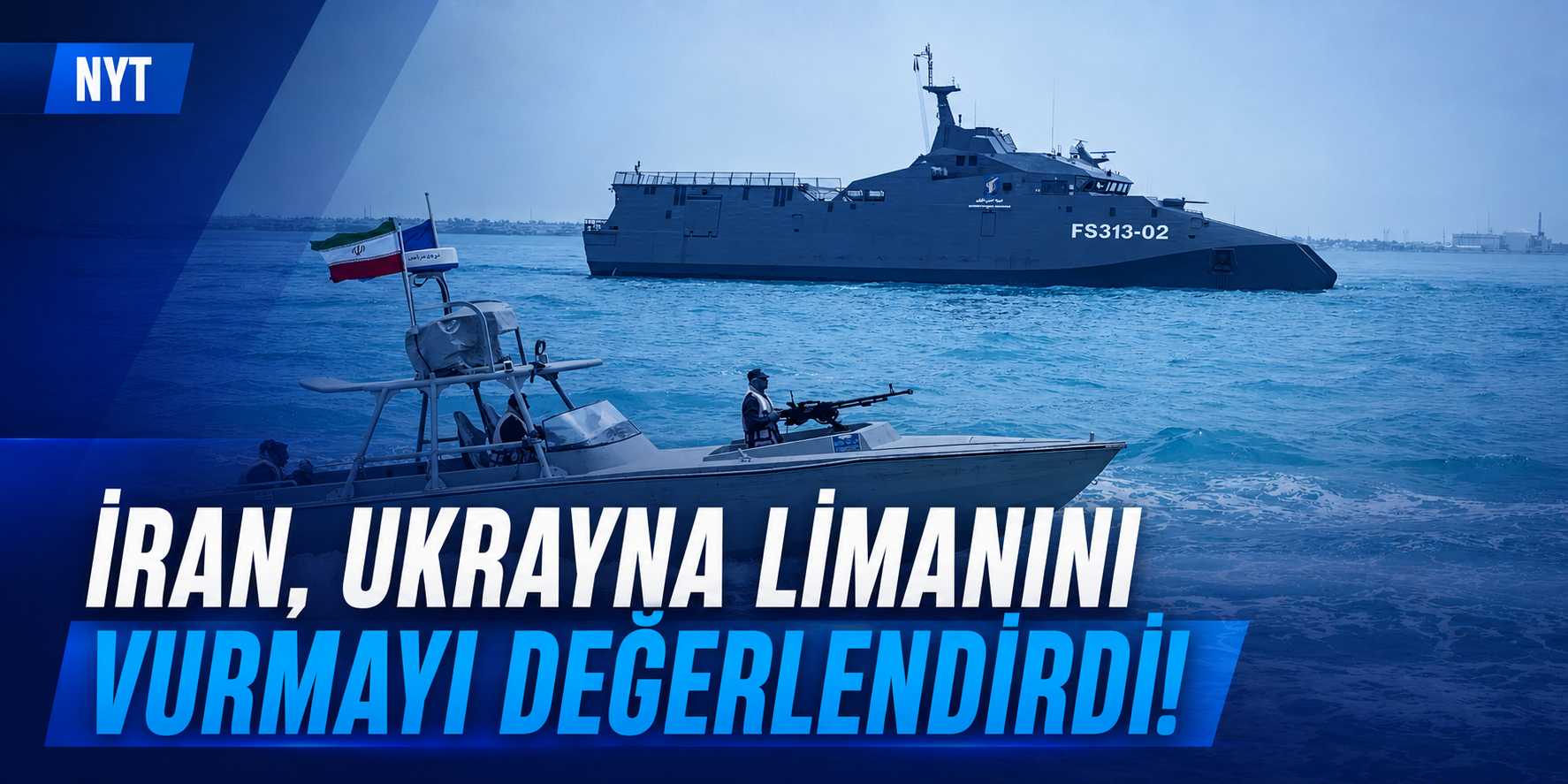 NYT: İran, gemisine yönelik saldırıya karşı Ukrayna’daki bir limanı vurmayı değerlendirdi