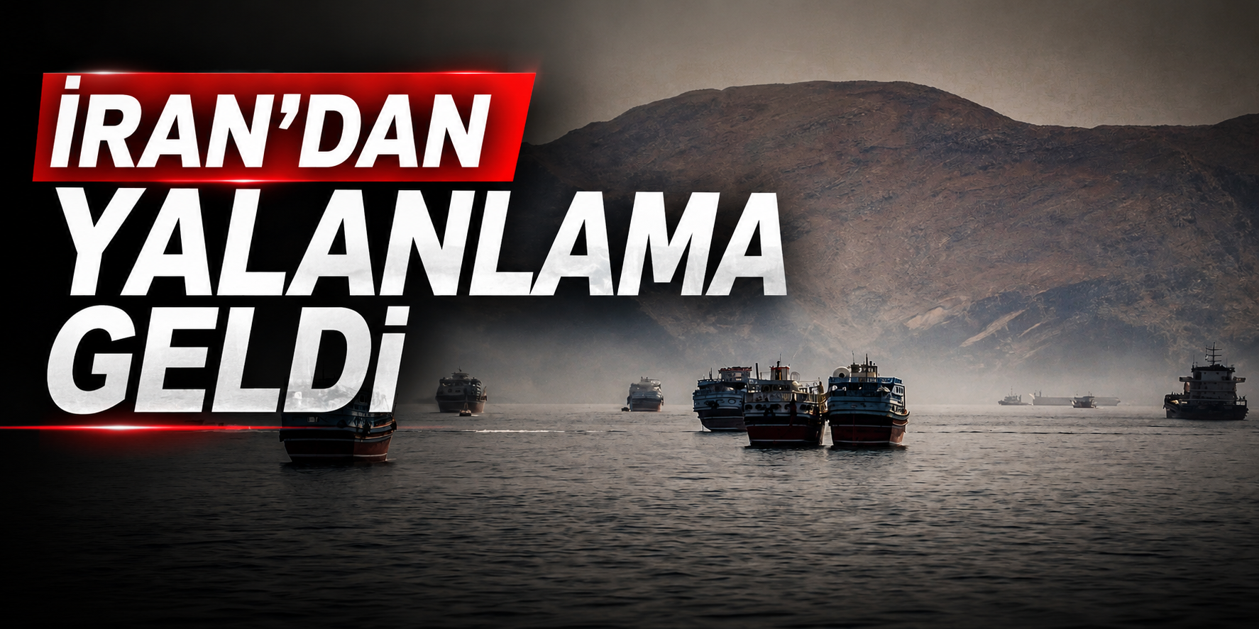 İRAN’DAN HÜRMÜZ YALANLAMASI: HERHANGİ BİR ANLAŞMA YOK