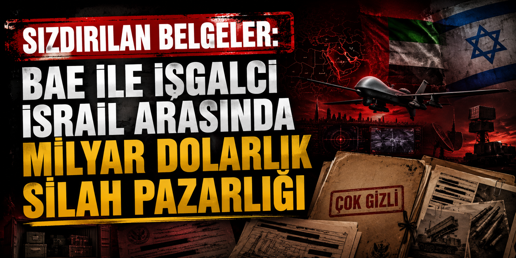 SIZDIRILAN BELGELER: BAE İLE İŞGALCİ İSRAİL ARASINDA MİLYAR DOLARLIK SİLAH PAZARLIĞI
