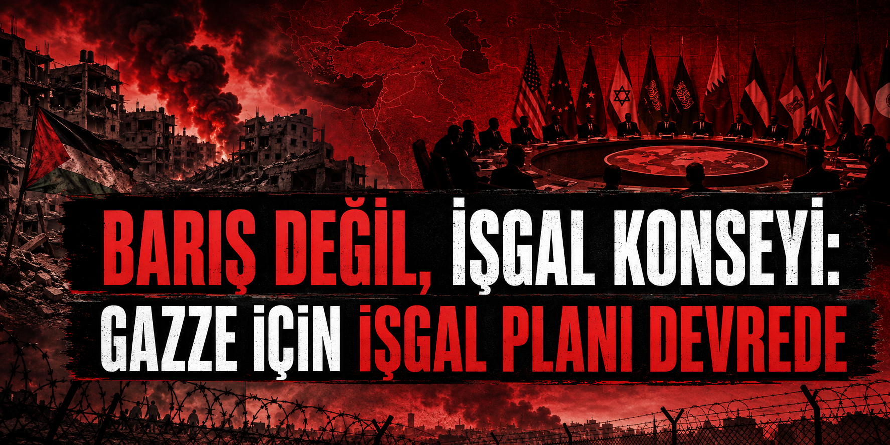 SÖZDE BARIŞ KONSEYİ, GAZZE’YE YÖNELİK KİRLİ PLANI DEVREYE SOKUYOR
