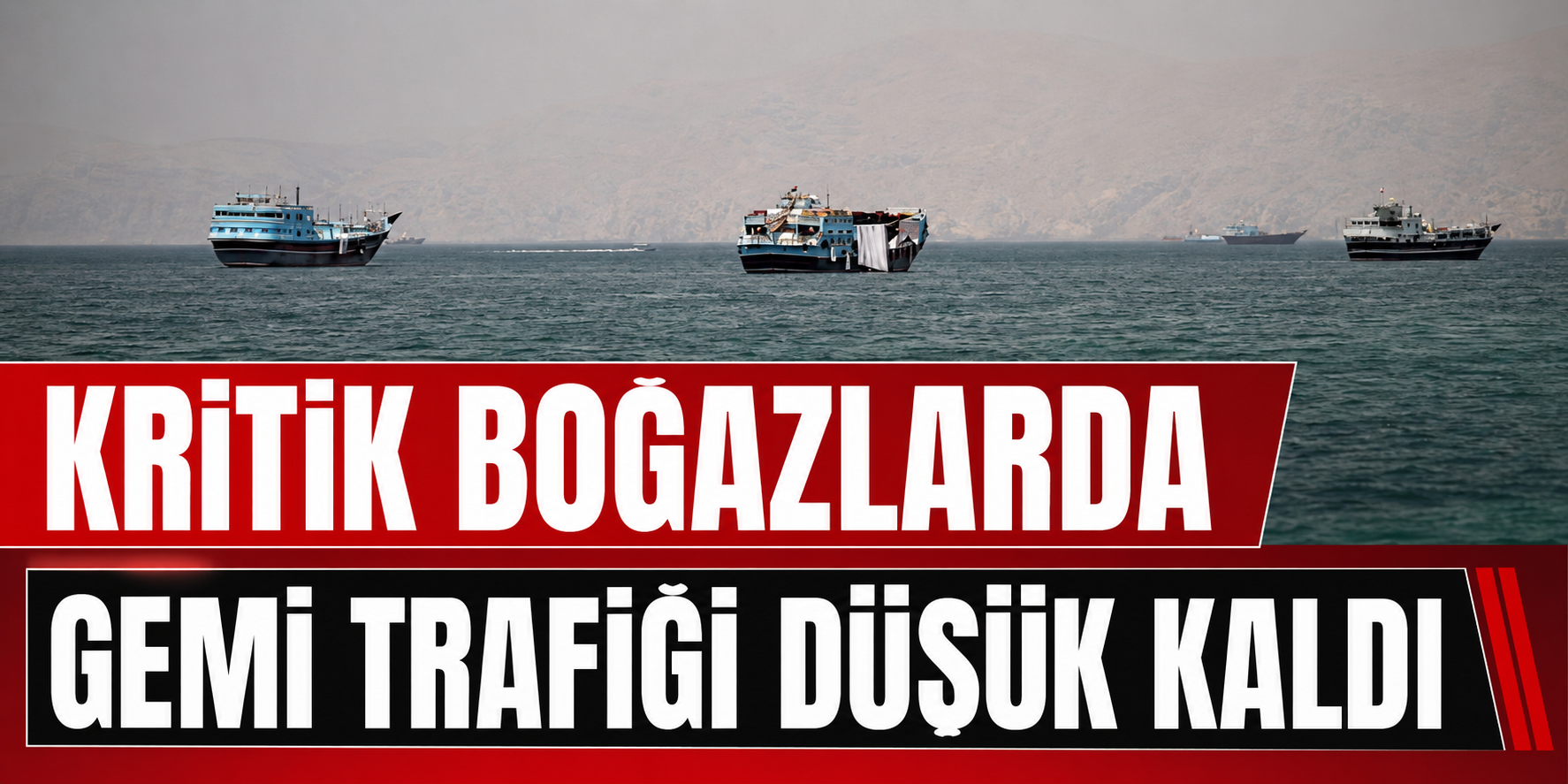 Hürmüz ve Babülmendep’te Gemi Trafiği Düşük Seviyede Kaldı